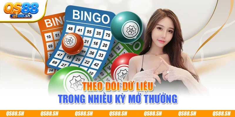 Theo dõi dữ liệu trong nhiều kỳ mở thưởng