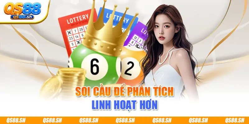 Soi cầu để phân tích linh hoạt hơn