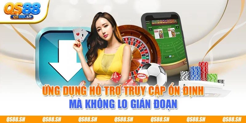 Ứng dụng hỗ trợ truy cập ổn định mà không lo gián đoạn